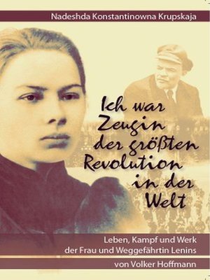 cover image of Nadeshda Konstantinowna Krupskaja--Ich war Zeugin der größten Revolution in der Welt